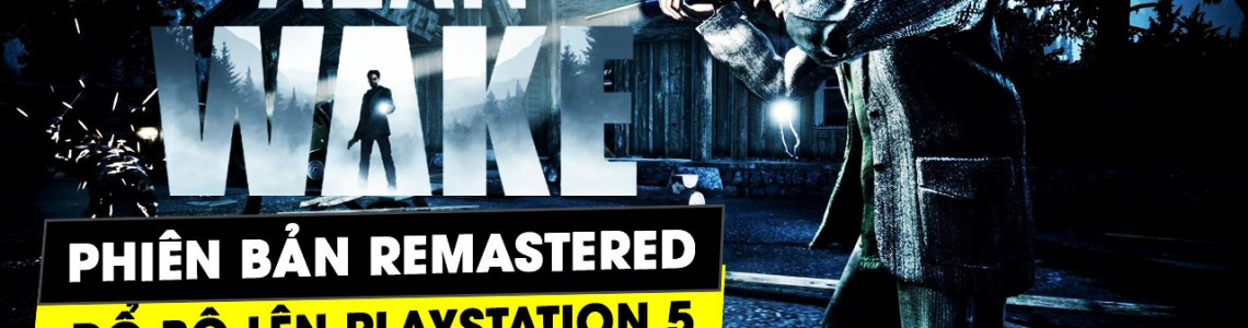 Alan Wake Remastered  lên PS5 cùng thông tin về Alan Wake 2