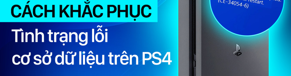 Cách khắc phục tình trạng lỗi cơ sở dữ liệu trên PS4