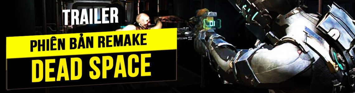 Dead Space Remake chính thức được công bố trailer mới