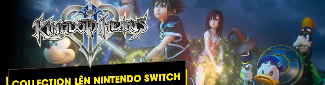 Đến lượt Kingdom Hearts Collection cũng tiếp bước đặt chân lên Nintendo Switch