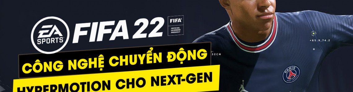 FIFA 22 tung trailer mới, giới thiệu công nghệ đột phá HyperMotion cho hệ máy Next-Gen