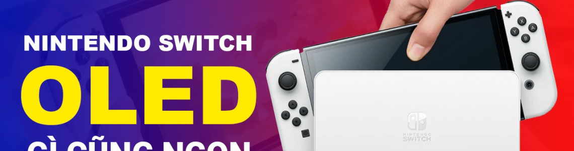 Phiên bản mới của Nintendo Switch đi kèm màn OLED vừa ra mắt có gì hấp dẫn?