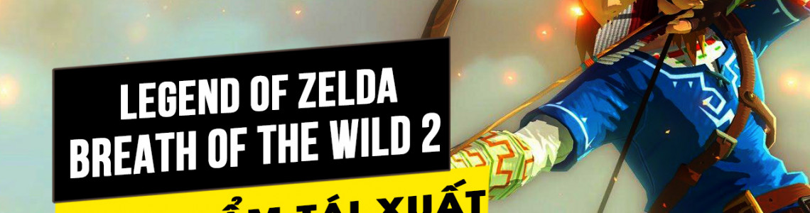Tham vọng Breath of the Wild 2 của Nintendo