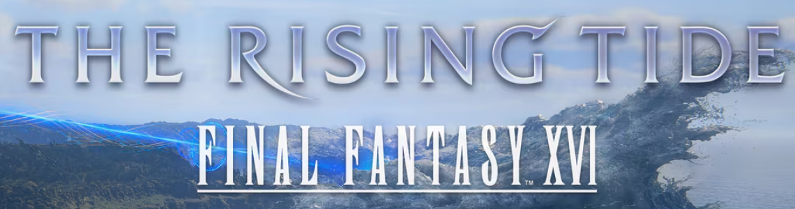 The Rising Tide - Bản Mở Rộng Đáng Giá Của Final Fantasy XVI