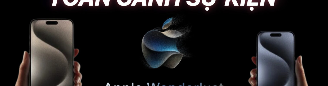 Toàn Cảnh Sự Kiện Apple Wonderlust
