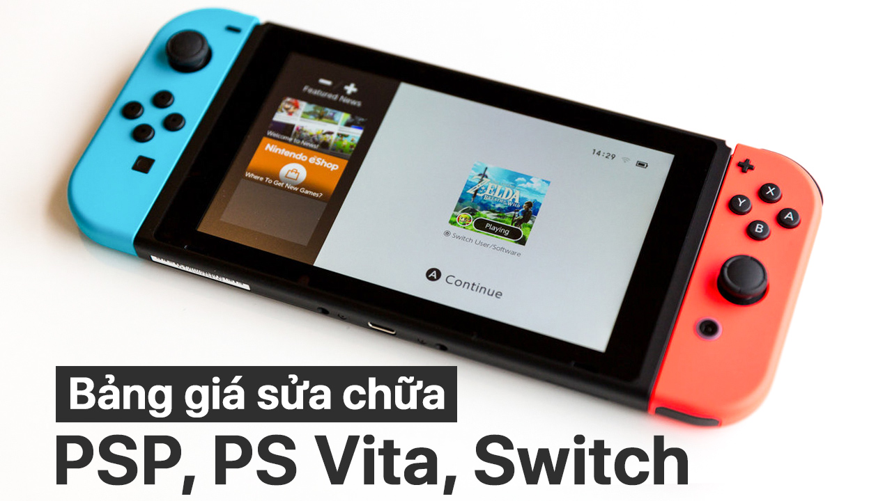 Bảng giá sửa chữa máy Nintendo Switch, PS Vita, PSP 1 bang gia sua chua psp ps vita switch