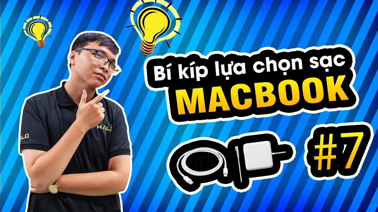 Series Sử Dụng Macbook: #7 Chọn Sạc Macbook Như Thế Nào Là Chuẩn?? 1 tap 7 chon sac cho macbook