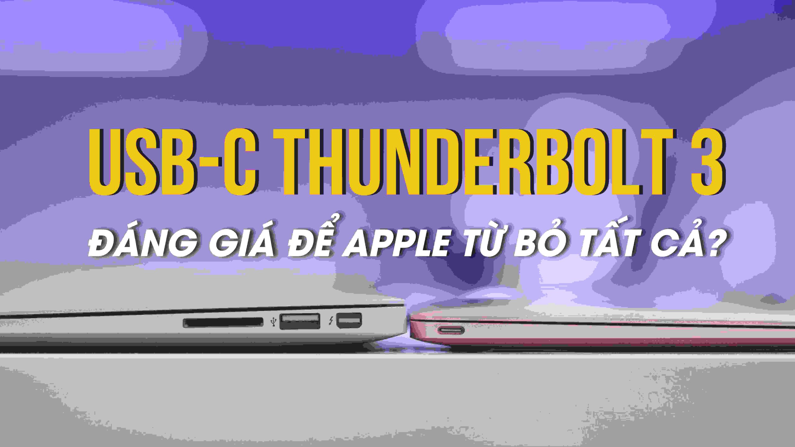 Vì sao Apple khai tử các cổng kết nối truyền thống, quy về một mối: USB-C Thunderbolt 3 7 apple khai tu cac cong ket noi truyen thong tren macbook 0 scaled