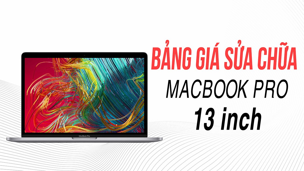 Bảng Giá Sửa Chữa MacBook Pro 13-inch 1 bang gia sua chua macbook pro 13 inch