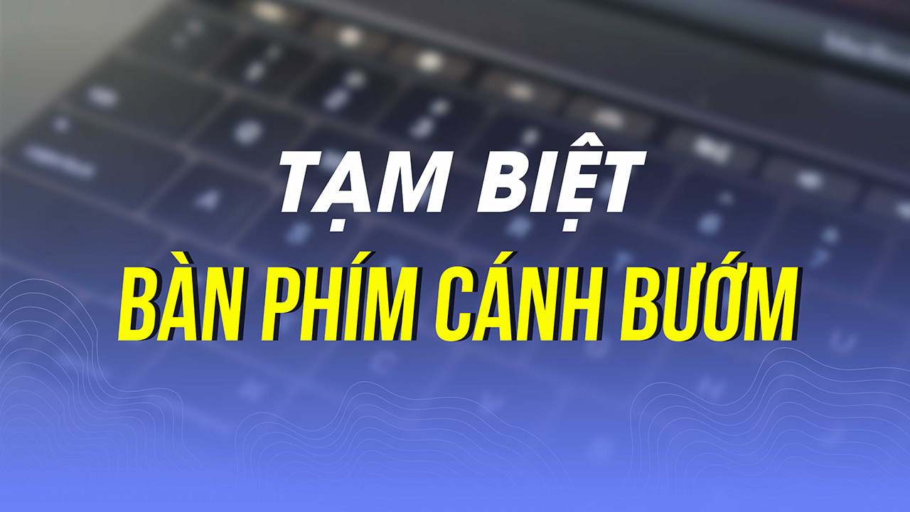Apple Nói Lời Tạm Biệt Với Bàn Phím Cánh Bướm?? 4 tam biet ban phim canh buom 0 1
