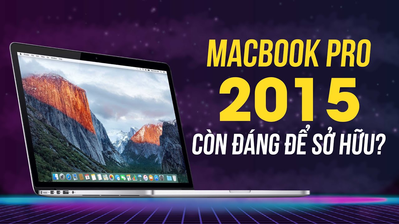 Trải Nghiệm MacBook Pro 2015, Còn Phù Hợp Vào Năm 2020? 10 macbook pro 15 inch su dung trong 2020 0 3