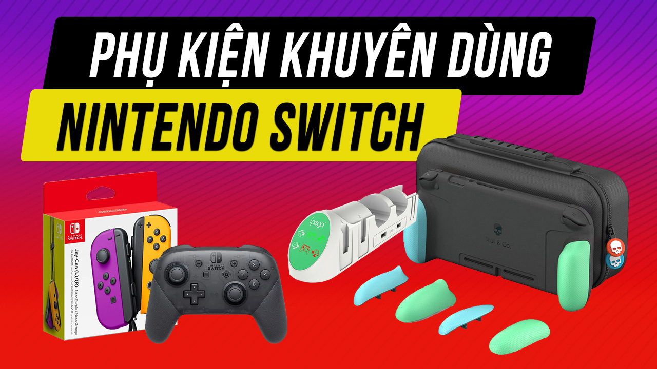 Loạt phụ kiện khuyên dùng khi sở hữu Nintendo Switch 7 phu kien nen mua cho switch 00