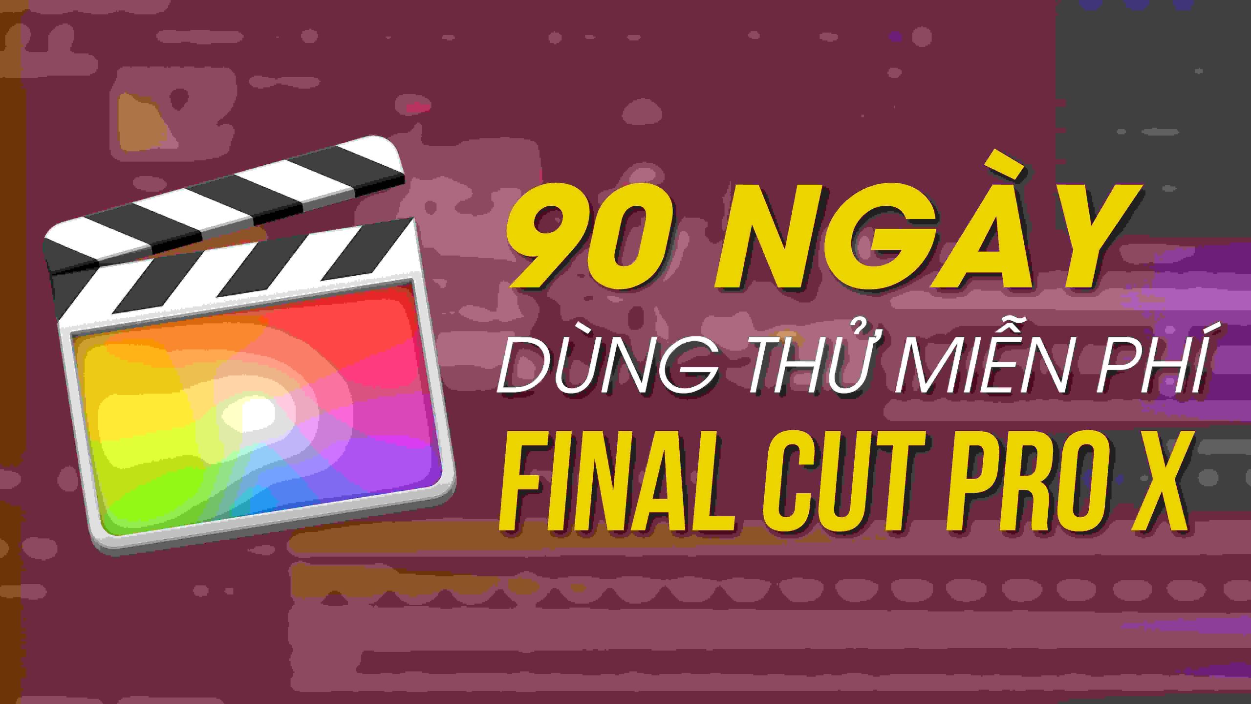 Apple đang miễn phí 3 tháng bản quyền Final Cut Pro X 2 try final cut pro 00 scaled