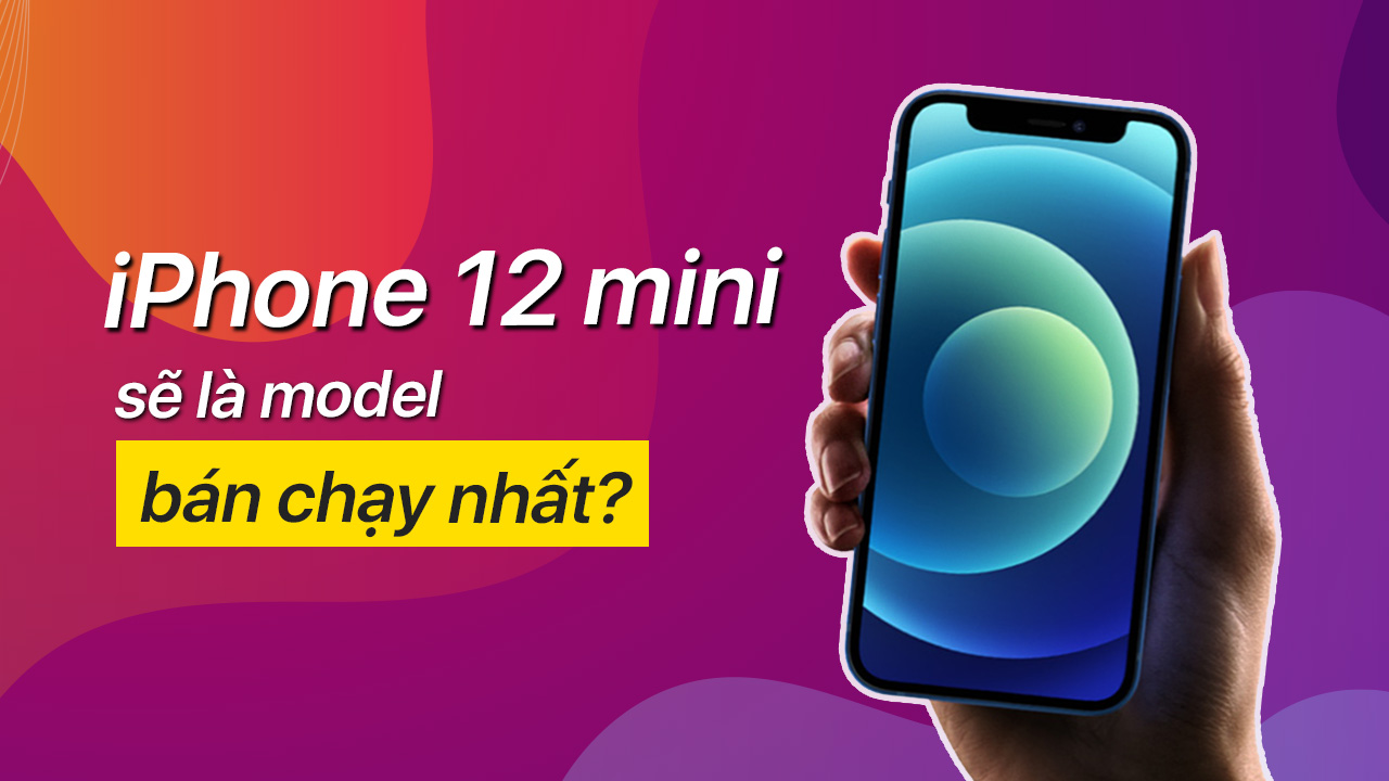 iPhone 12 mini hứa hẹn sẽ là model bán chạy nhất trong series iPhone 12 năm nay! 4 iphone 12 mini ban chay nhat 00