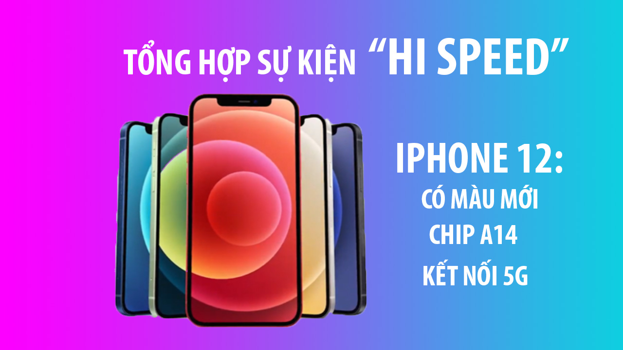 Tổng hợp sự kiện Apple: Ra mắt 4 mẫu iPhone 12 kết nối 5G, loa HomePod Mini 99 USD, sạc MagSafe... 9 su kien iphone 12 00 3