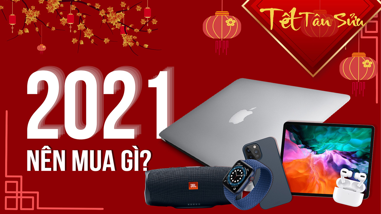 Đâu là món đồ công nghệ nên mua trong năm 2021? Tết này mua gì! 15 mua gi dip tet nay 2021 0
