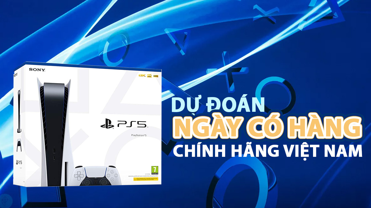 PS5 chính hãng Việt Nam khi nào mở bán? Nên mua bây giờ hay chờ đợi tiếp... 7 ps5 chinh hang viet nam nen mua bay gio hay cho doi tiep 0