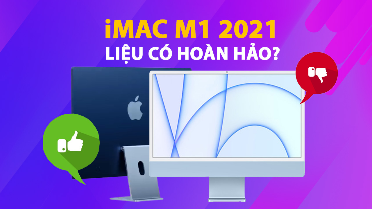 Đánh giá iMac M1 2021: Là cải tiến hay chỉ là bước lùi được quảng bá rầm rộ? 7 danh gia imac m1 2021 la cai tien hay la buoc lui 0