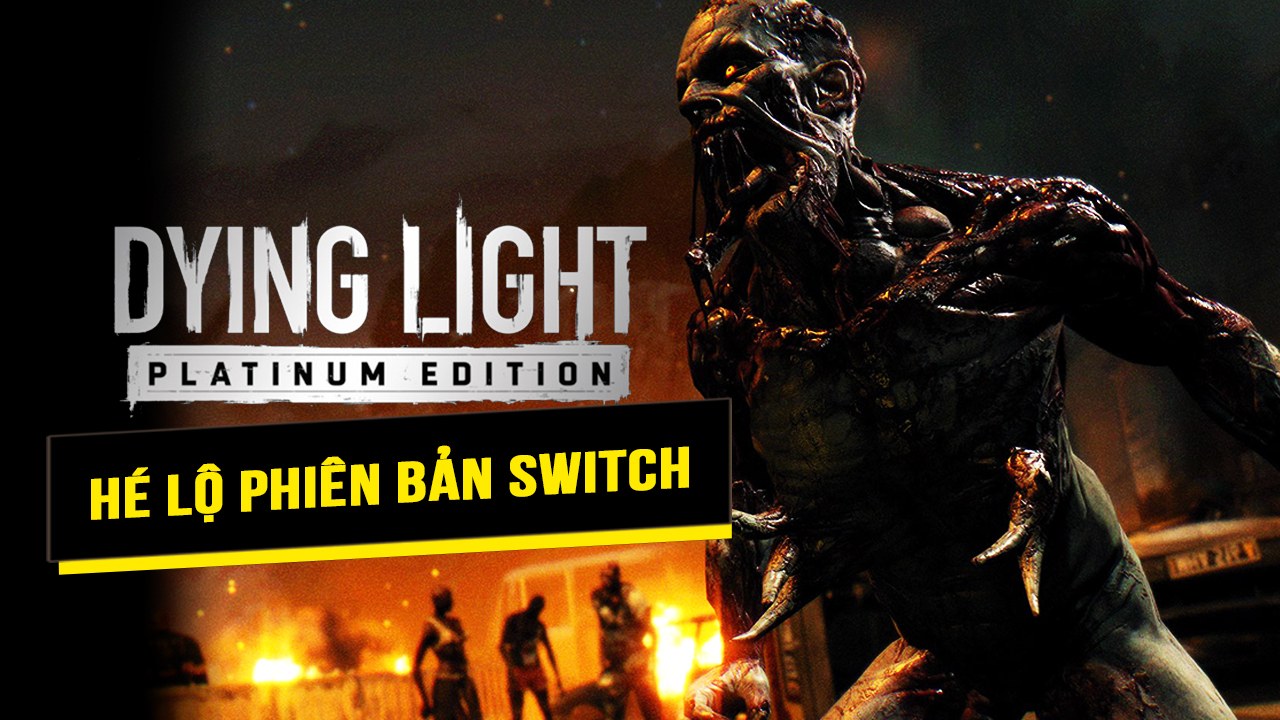 Dying Light phiên bản dành cho Switch được hé lộ 4 dying light phien ban danh cho switch duoc he lo