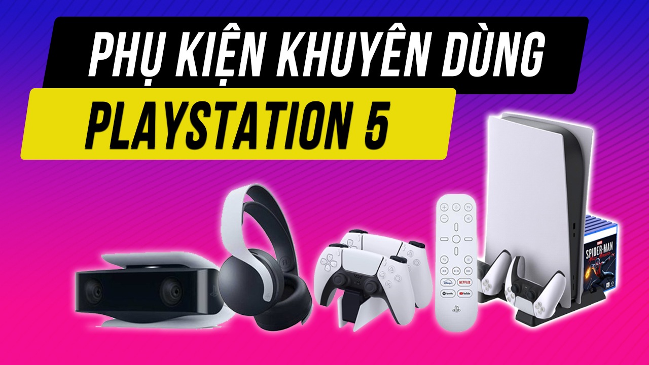 Loạt phụ kiện khuyên dùng khi sở hữu PS5 4 phu kien khuyen dung ps5
