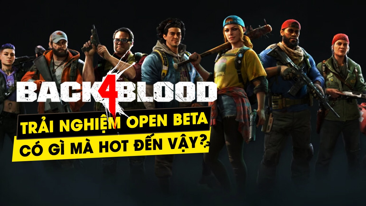 Cùng xem bên trong Back 4 Blood ngày đầu Open Beta có gì hấp dẫn? 8 cung xem ben trong back 4 blood ngay dau open beta co gi hap dan