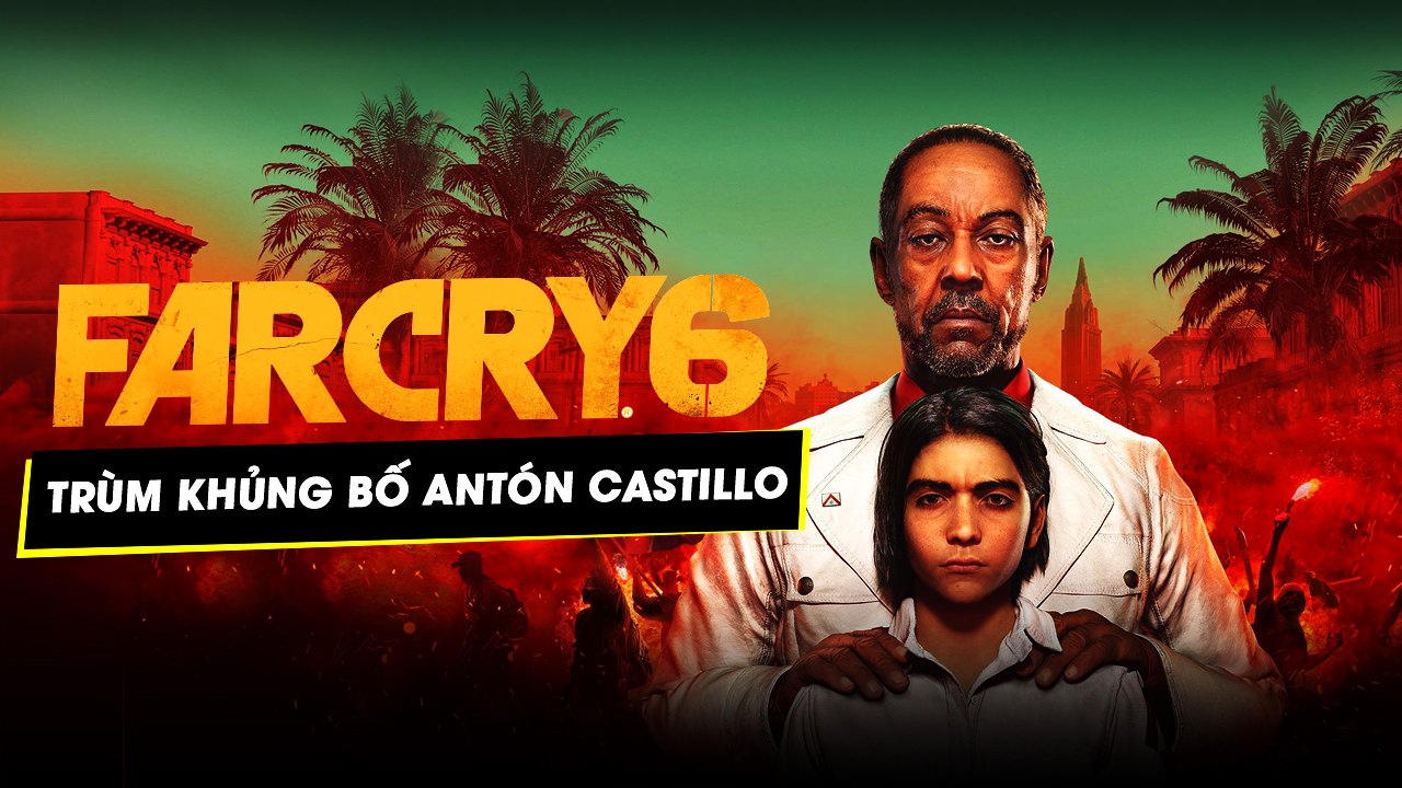 Far Cry 6 - Gặp gỡ tên trùm khủng bố Antón Castillo 7 far cry 6 gap go ten trum khung bo anton castillo