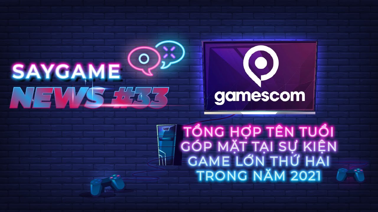 Danh sách các hãng game tham dự gamescom 2021 | SAY GAME NEWS #33 6 saygame news tap 33 0