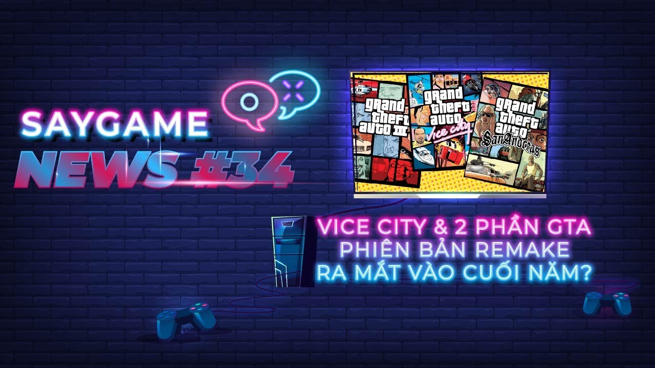 Bộ 3 GTA đình đám sẽ trở lại với phiên bản Remake | SAY GAME NEWS #34 5 saygame news tap 34 0