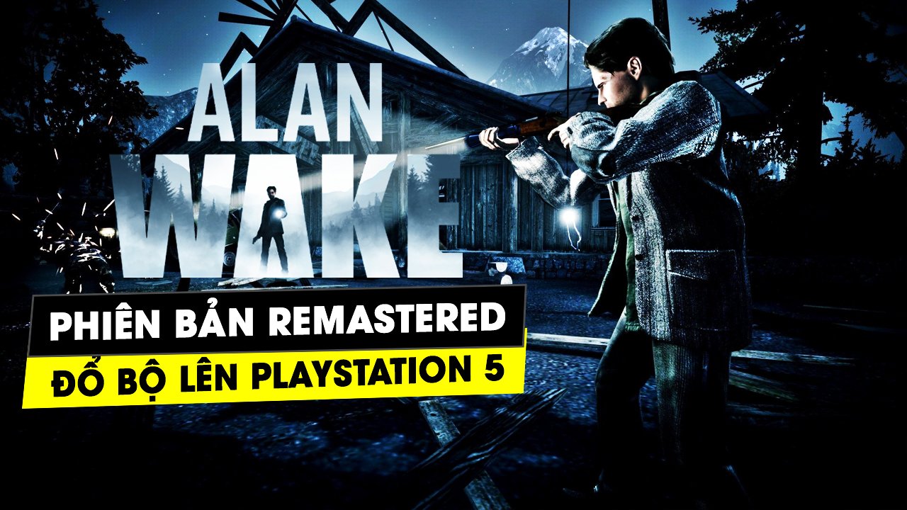 Alan Wake Remastered lên PS5 cùng thông tin về Alan Wake 2 7 alan wake remastered len ps5 cung thong tin ve alan wake 2