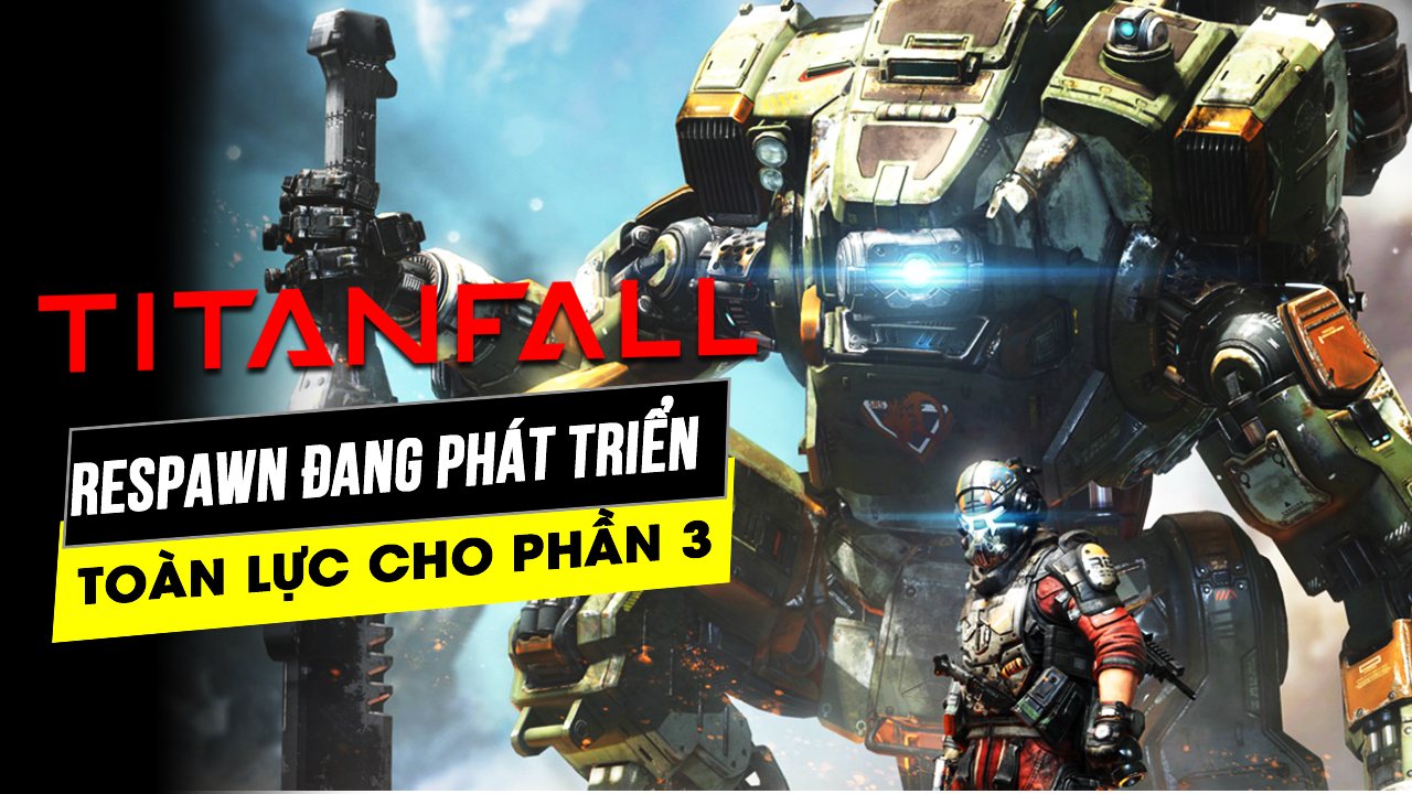 Respawn đang bận tập trung toàn lực cho dự án Titanfall 3 6 respawn dang ban tap trung toan luc cho du an titanfall 3