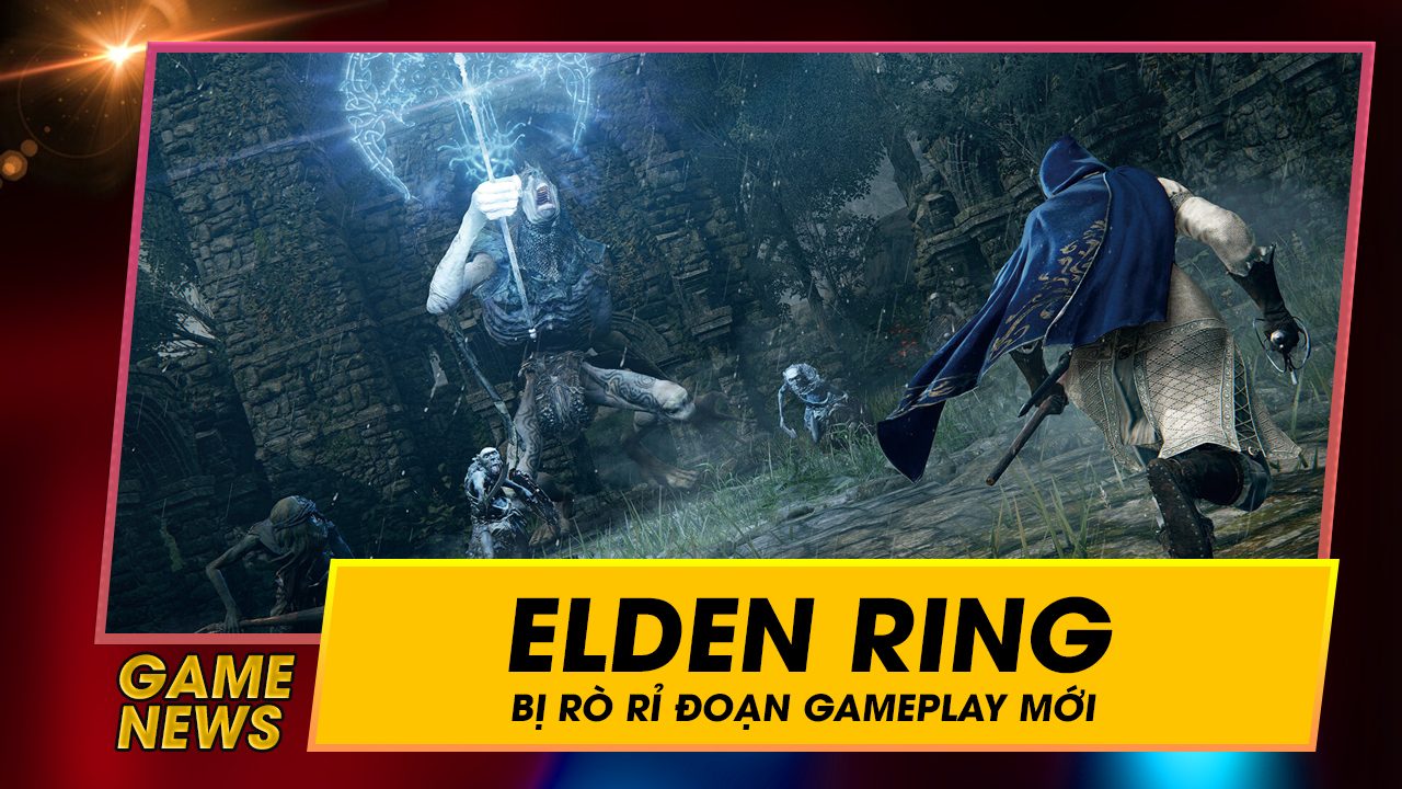 Đoạn Gameplay mới của Elden Ring bất ngờ bị rò rỉ 4 doan gameplay moi cua elden ring bat ngo bi ro ri