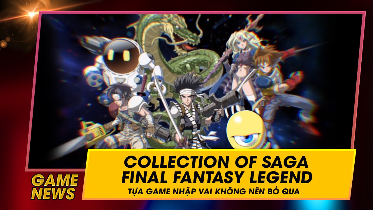 Fan game hoài cổ thì không nên bỏ qua "Collection of SaGa Final Fantasy Legend" sắp tới đây 4 fan game hoai co thi khong nen bo qua saga final fanfasy legend sap toi day