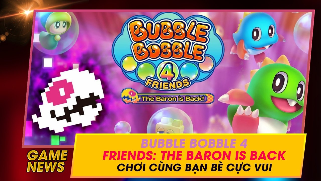 Thả bong bóng cùng các chú khủng long siêu đáng yêu trong Bubble Bobble 4 Friends: The Baron Is Back nào 6 cung tha bong bong cung cac chu khung long sieu dang yeu trong bubble bobble 4 friends the baron is back nao