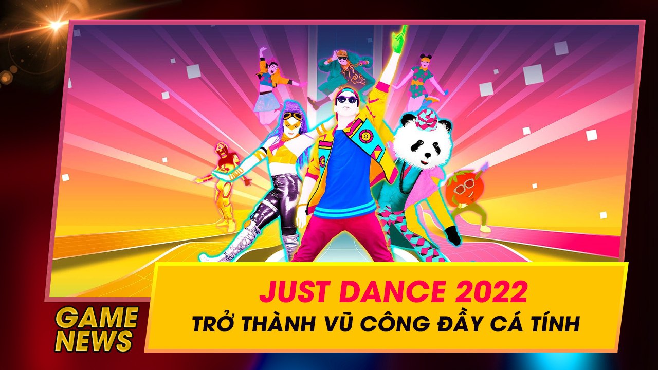 Thích nhảy nhót đã có Just Dance 2022 sẽ khiến đôi chân bạn không thể đứng yên 6 thich nhay nhot da co just dance 2022 se khien doi chan ban khong the ngoi yen 1