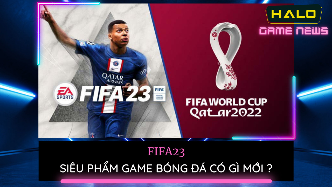 Điểm danh loạt tính năng hấp dẫn có trên FIFA 23 9 diem danh loat tinh nang hap dan tren fifa 23 0