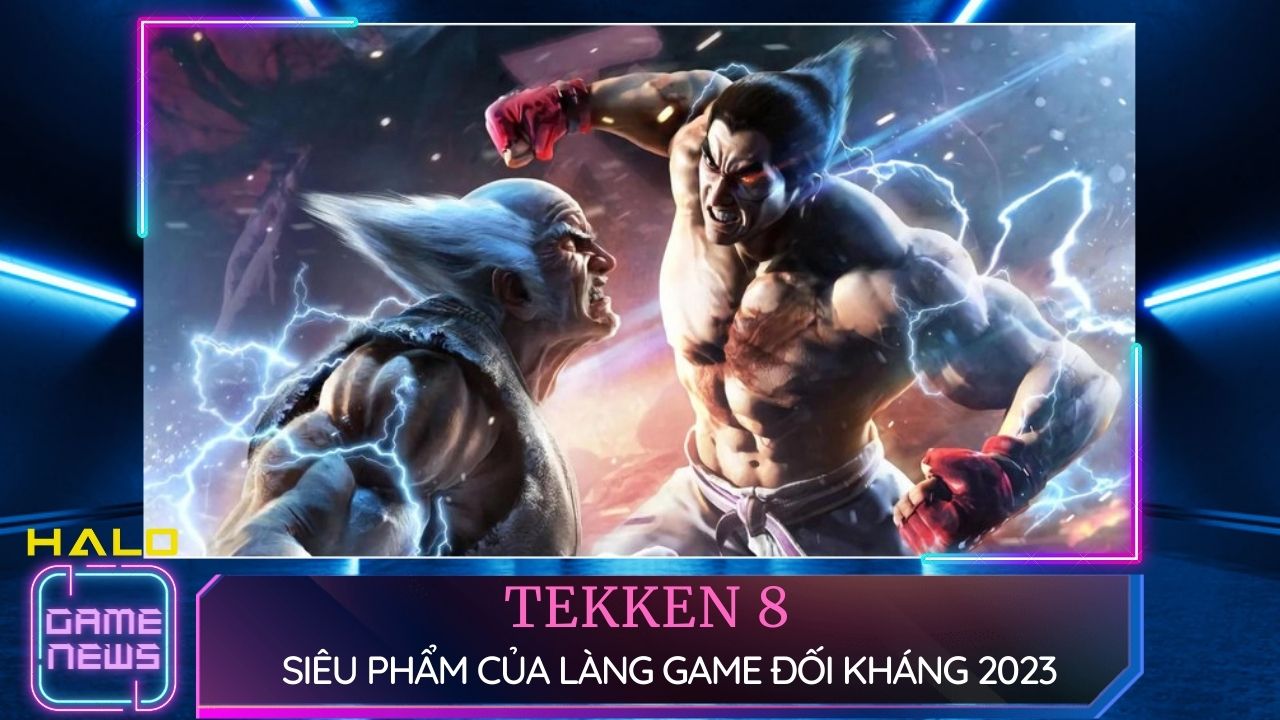 Tekken 8 hứa hẹn sẽ là siêu phẩm của làng game đối kháng 2023 5 tekken 8 hua hen se la sieu pham cua lang game doi khang 2023 0