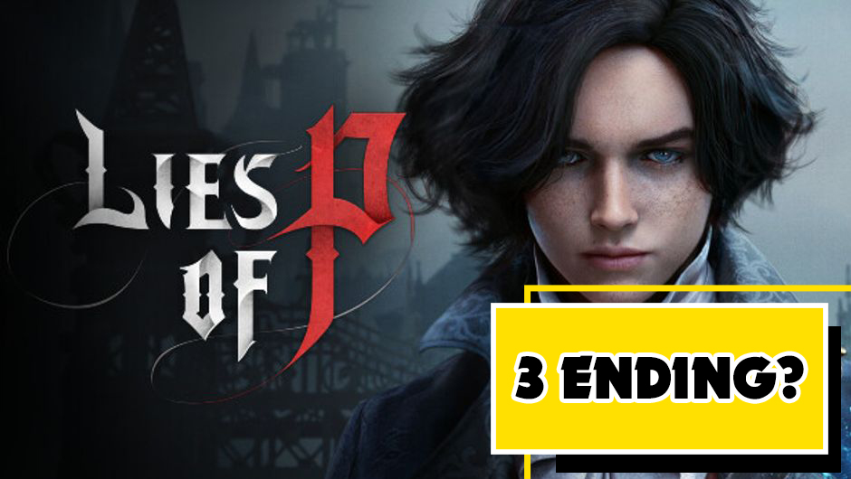 Lies of P: Sẽ Có Đến 3 Ending Khác Nhau? 5 11d1d8a8e49b liesofp