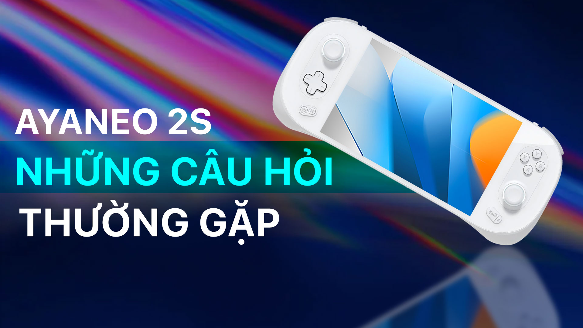 Những Câu Hỏi Thường Gặp Về AYANEO 2S 9 nhung cau hoi thuong gap ve ayaneo2s 00 1