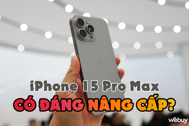 Bản iPhone 15 Pro Max Năm Nay Rất Đáng Mua 4 ban iphone 15 pro max nam nay rat dang mua