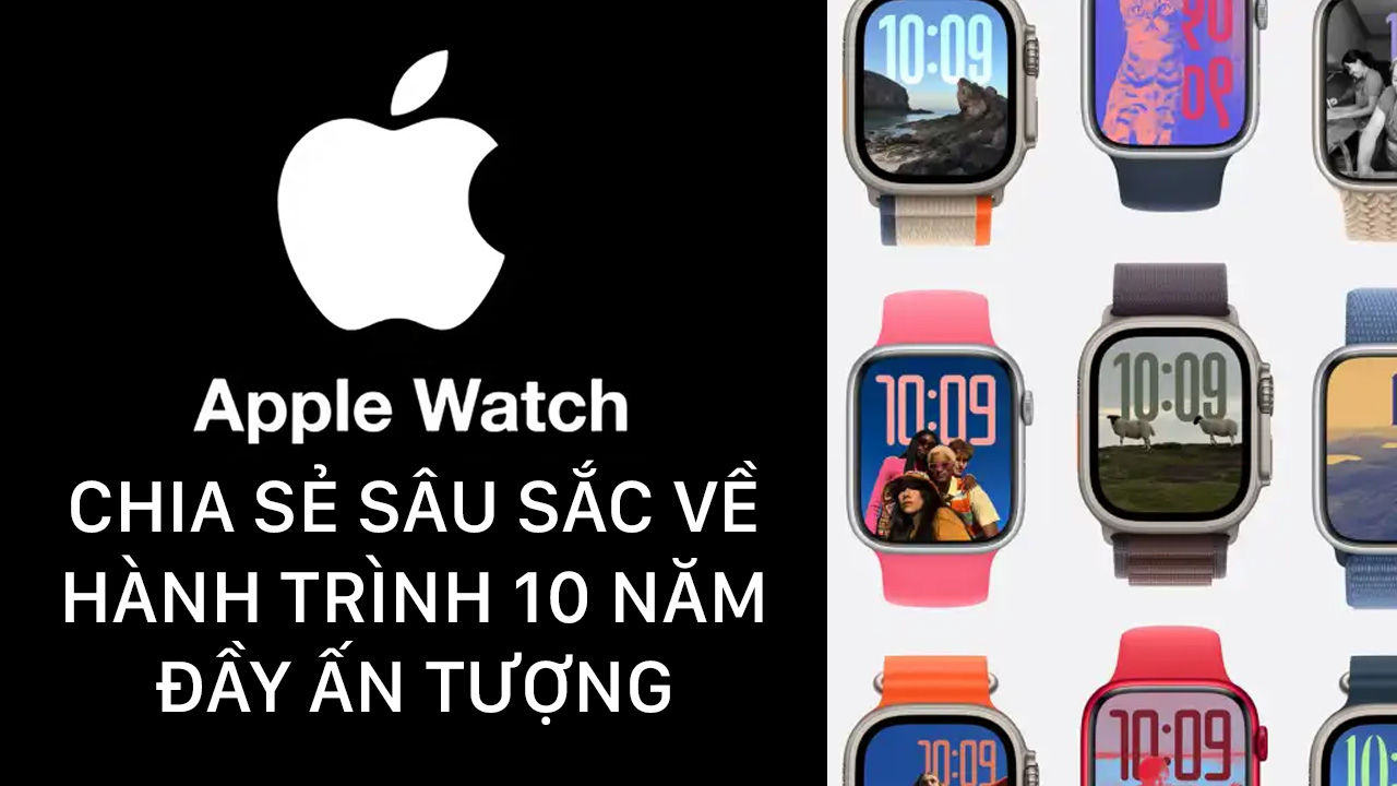 Cấp lãnh đạo cấp cao của Apple chia sẻ sâu sắc về hành trình 10 năm đầy ấn tượng của Apple Watch 5 apple watch 10 nam 3