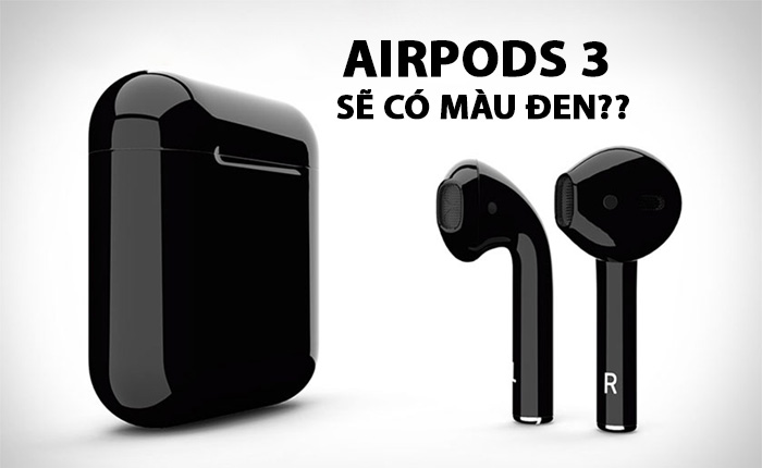 Cận cảnh về thiết kế, tính năng, giá bán và ngày ra mắt dự kiến của AirPods 3 