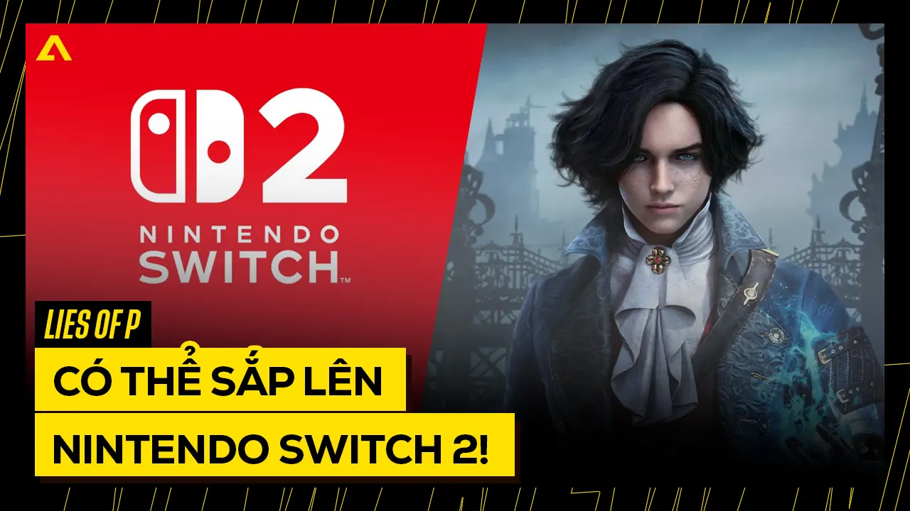 Lies of P Có Thể Sắp Lên Switch 2! 5 Lies of P Co The Sap Len Switch 2 copy