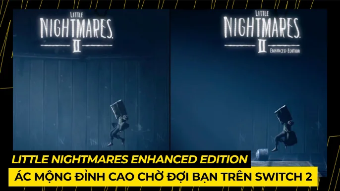 Little Nightmares Enhanced Edition: Đồ Họa 4K/RT Trên Switch 2! 3 THUMB BAI VIET 4