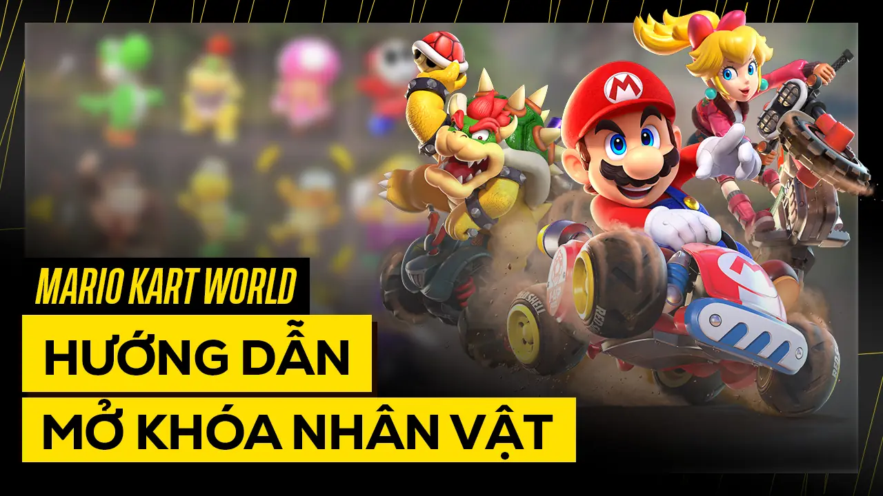 TRANG CHỦ 90 huong dan mo khoa nhan vat trong Mario Kart World