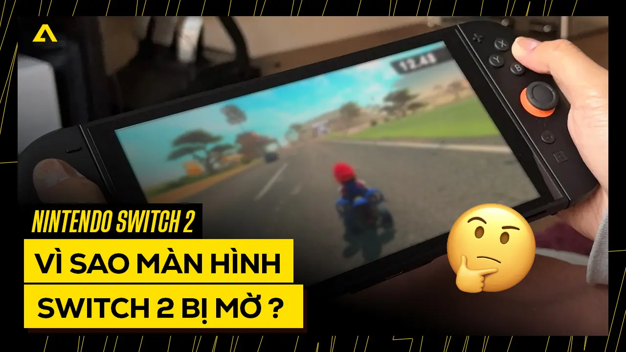 Vì Sao Màn Hình Của Nintendo Switch 2 Trông Mờ Đến Vậy? 3 vi sao man hinh sw2 bi mo