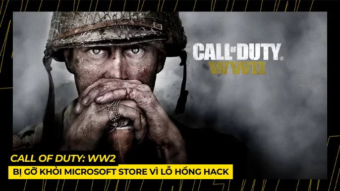 Call Of Duty WW2 Bị Gỡ Khỏi Microsoft Store Vì Lỗ Hổng Hack 5 THUMB BAI VIET 10 5