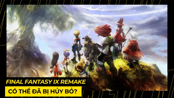 Final Fantasy IX Remake Có Thể Đã Bị Hủy Bỏ? 5 THUMB BAI VIET 10