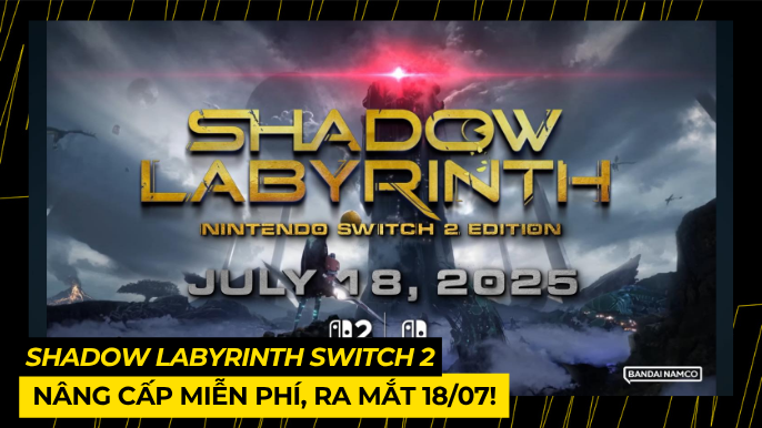 Shadow Labyrinth Switch 2: Nâng Cấp Miễn Phí, Ra Mắt 18/07! 3 THUMB BAI VIET 3 1