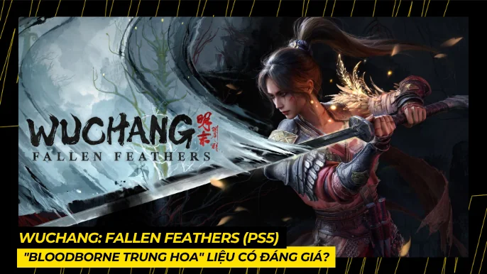 Wuchang Fallen Feathers (PS5): "Bloodborne Trung Hoa" Liệu Có Đáng Giá? 8 THUMB BAI VIET 4 2 8
