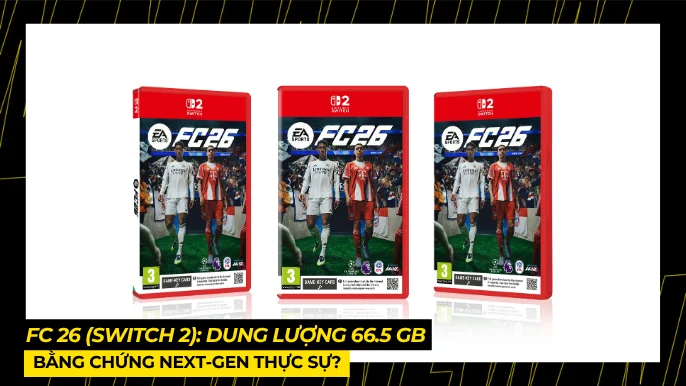 FC 26 (Switch 2): Dung Lượng 66.5 GB – Bằng Chứng Next-Gen Thực Sự? 4 THUMB BAI VIET 5 1 5